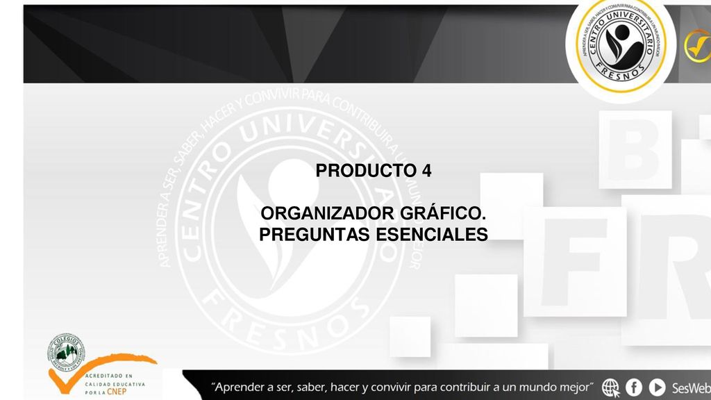 PRODUCTO 4 ORGANIZADOR GRÁFICO. PREGUNTAS ESENCIALES