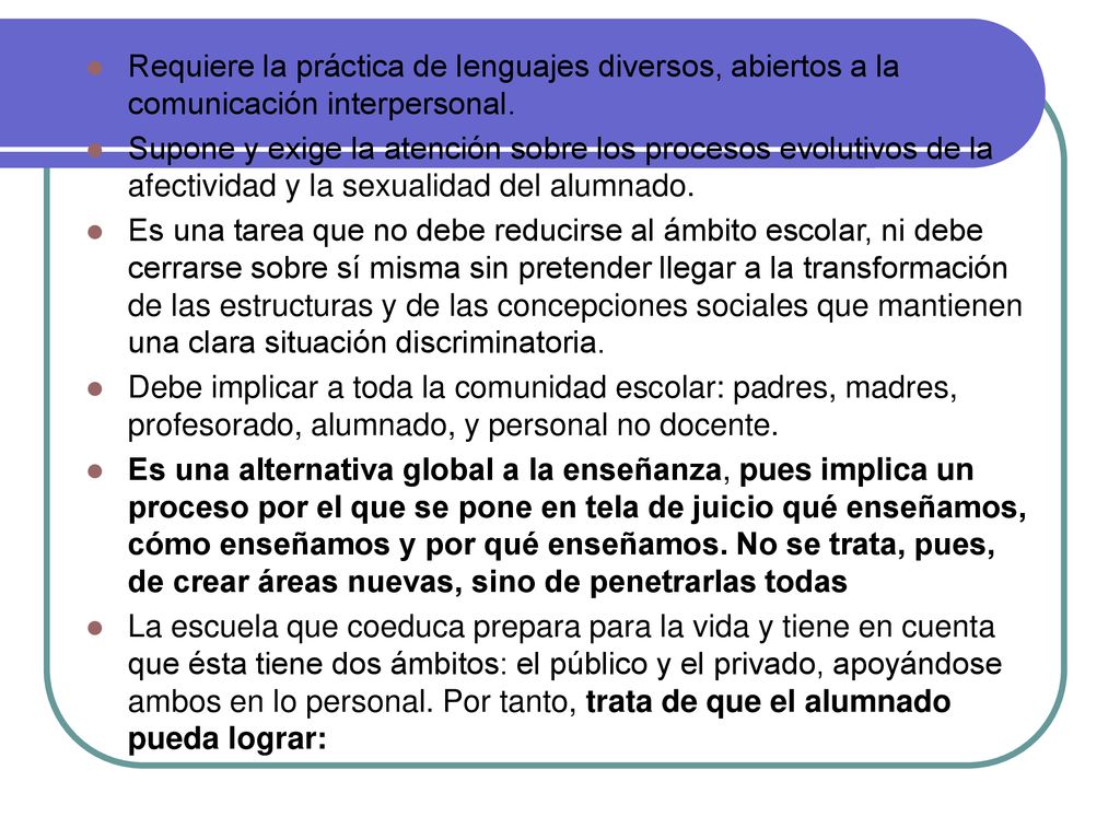 Requiere la práctica de lenguajes diversos, abiertos a la comunicación interpersonal.