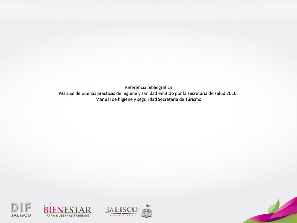 Referencia bibliográfica Manual de buenas practicas de higiene y sanidad emitido por la secretaria de salud 2010.