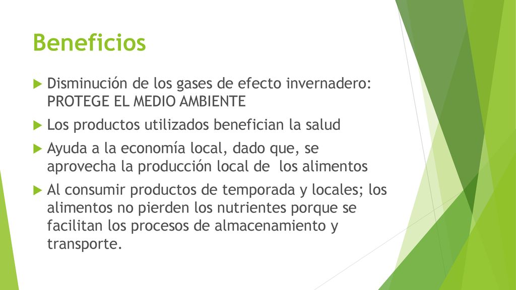 Beneficios Disminución de los gases de efecto invernadero: PROTEGE EL MEDIO AMBIENTE. Los productos utilizados benefician la salud.