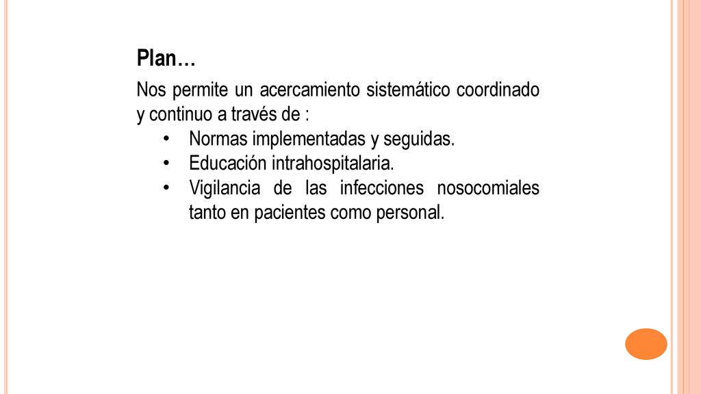 Plan… Nos permite un acercamiento sistemático coordinado y continuo a través de : Normas implementadas y seguidas.
