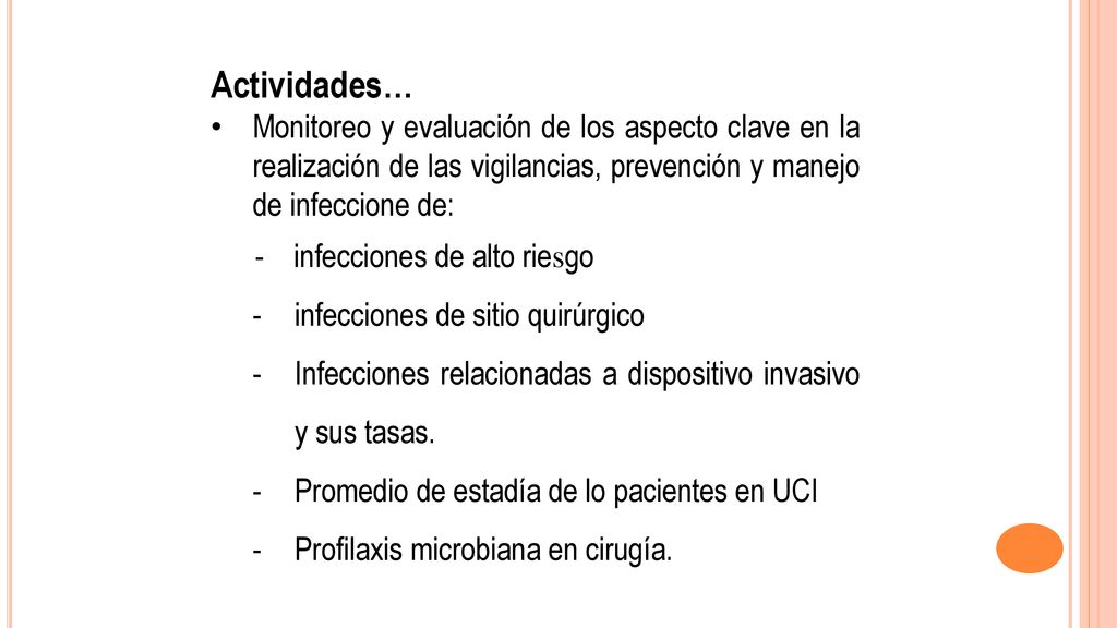 Actividades… Monitoreo y evaluación de los aspecto clave en la realización de las vigilancias, prevención y manejo de infeccione de: