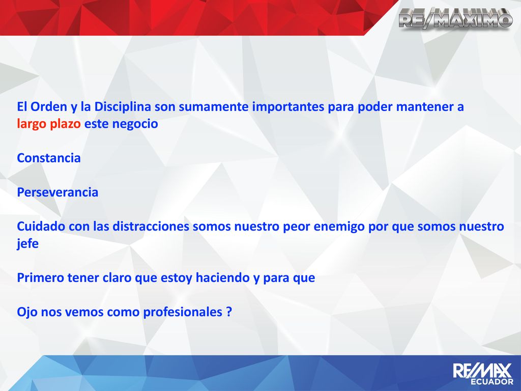 El Orden y la Disciplina son sumamente importantes para poder mantener a largo plazo este negocio