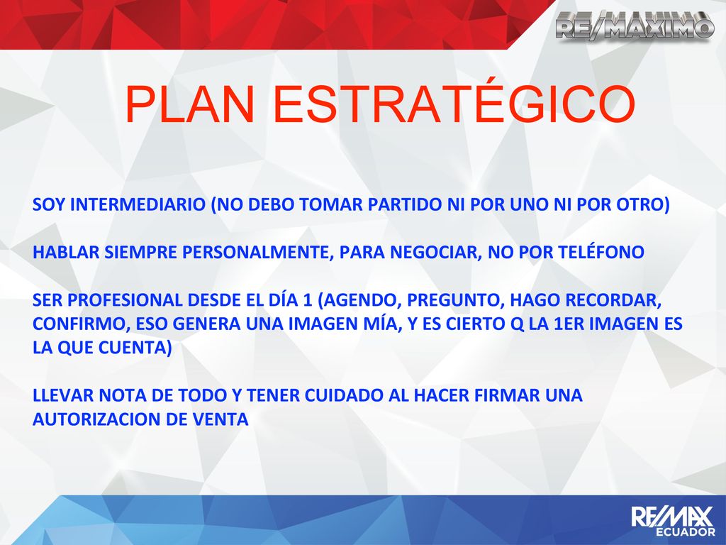 PLAN ESTRATÉGICO SOY INTERMEDIARIO (NO DEBO TOMAR PARTIDO NI POR UNO NI POR OTRO) HABLAR SIEMPRE PERSONALMENTE, PARA NEGOCIAR, NO POR TELÉFONO.