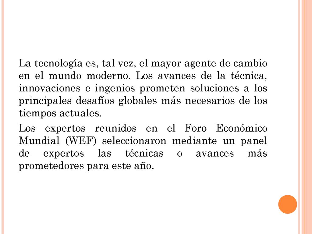 La tecnología es, tal vez, el mayor agente de cambio en el mundo moderno.