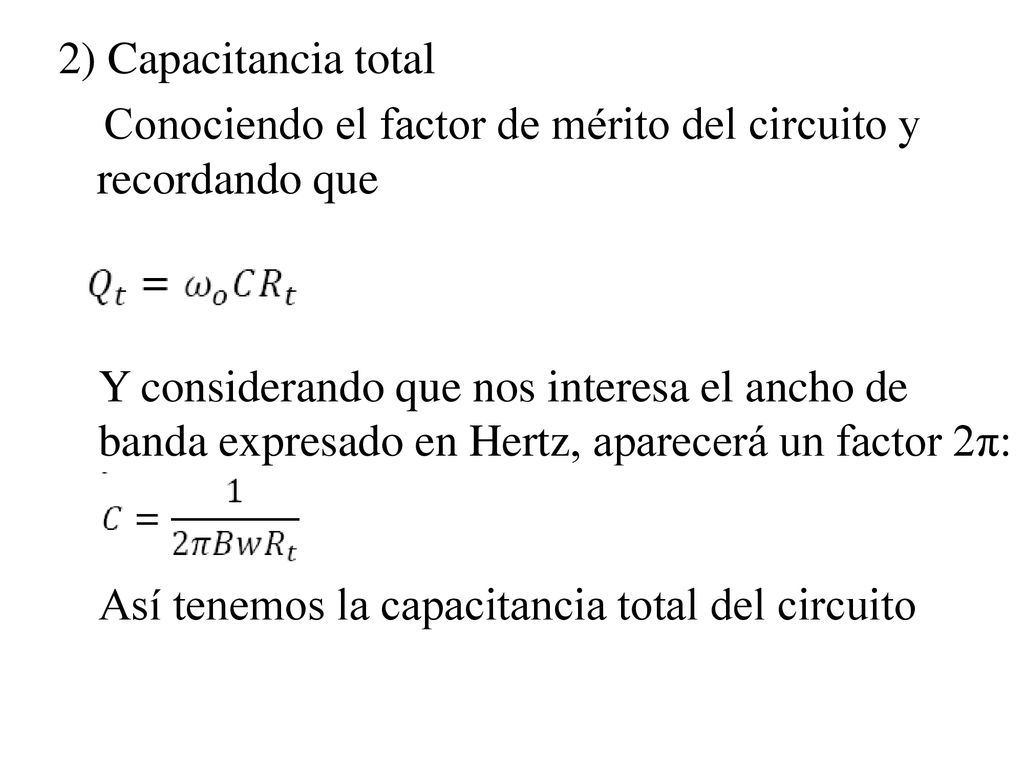 2) Capacitancia total Conociendo el factor de mérito del circuito y recordando que
