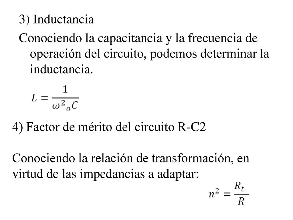 3) Inductancia Conociendo la capacitancia y la frecuencia de operación del circuito, podemos determinar la inductancia.