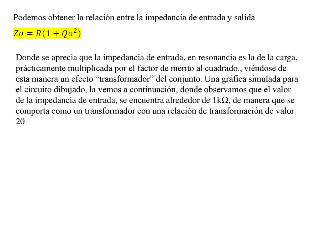 Podemos obtener la relación entre la impedancia de entrada y salida