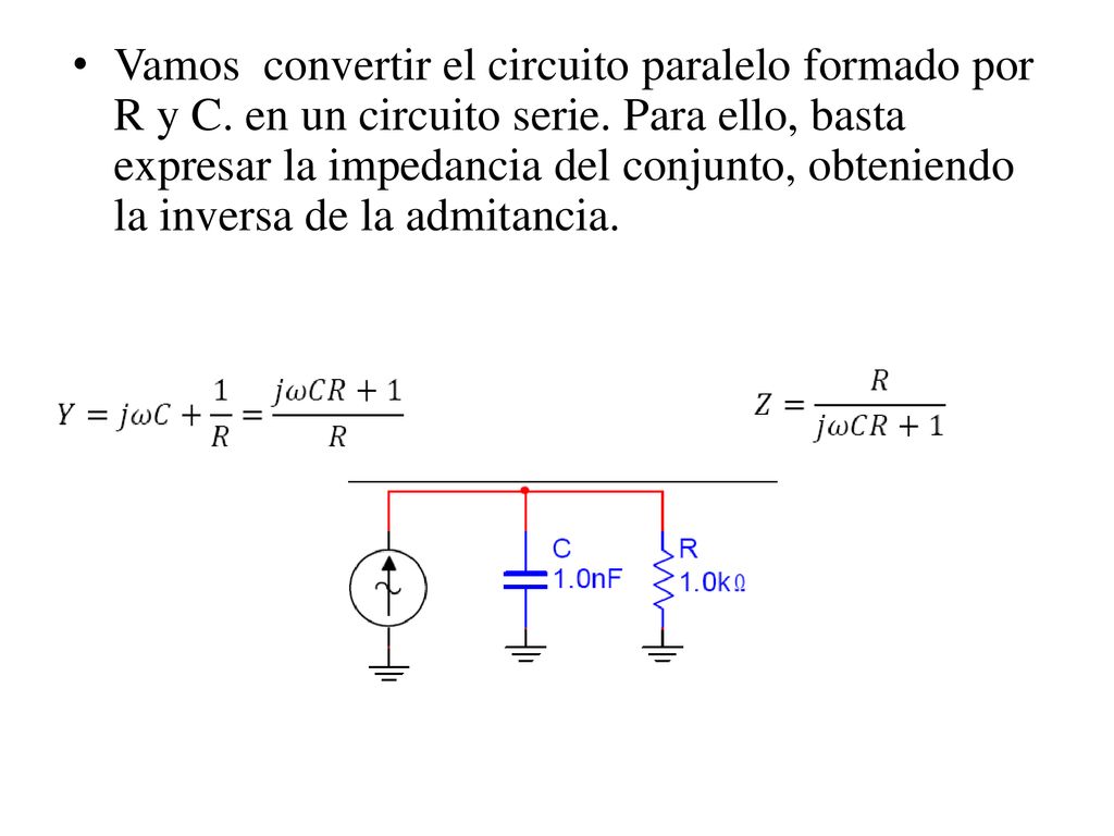 Vamos convertir el circuito paralelo formado por R y C