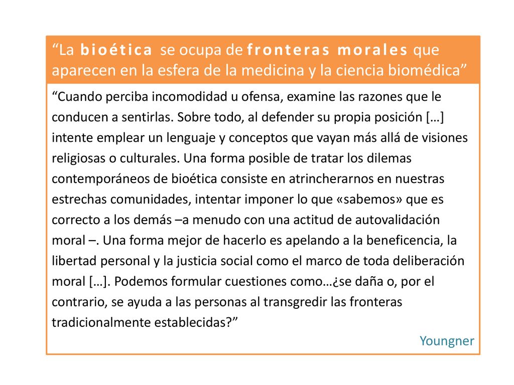 La bioética se ocupa de fronteras morales que aparecen en la esfera de la medicina y la ciencia biomédica