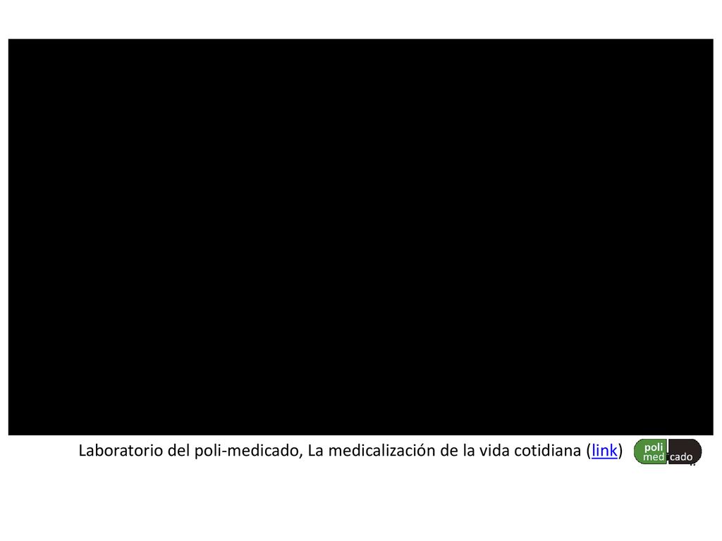 Laboratorio del poli-medicado, La medicalización de la vida cotidiana (link)