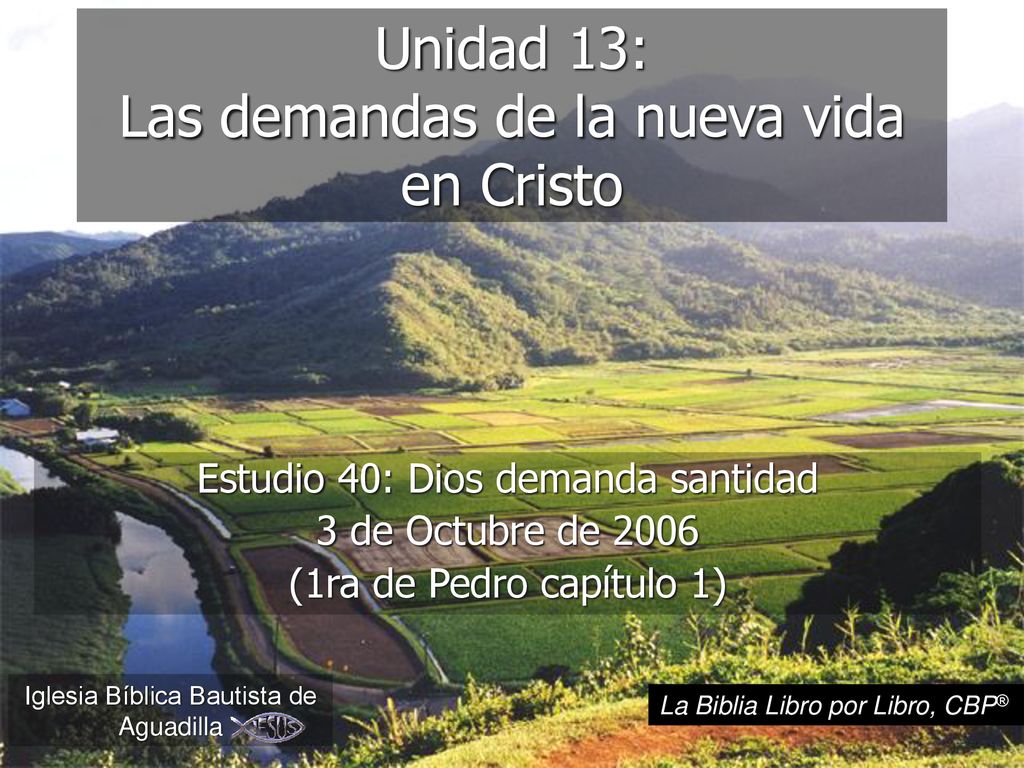 Unidad 13: Las demandas de la nueva vida en Cristo