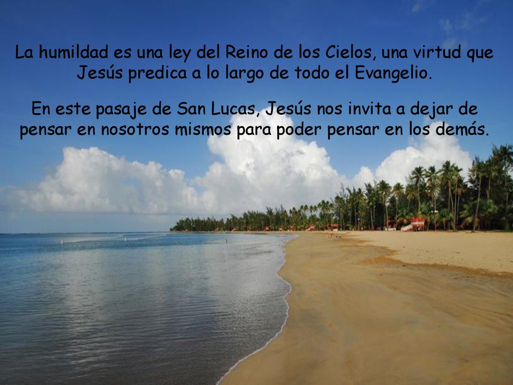 La humildad es una ley del Reino de los Cielos, una virtud que Jesús predica a lo largo de todo el Evangelio.