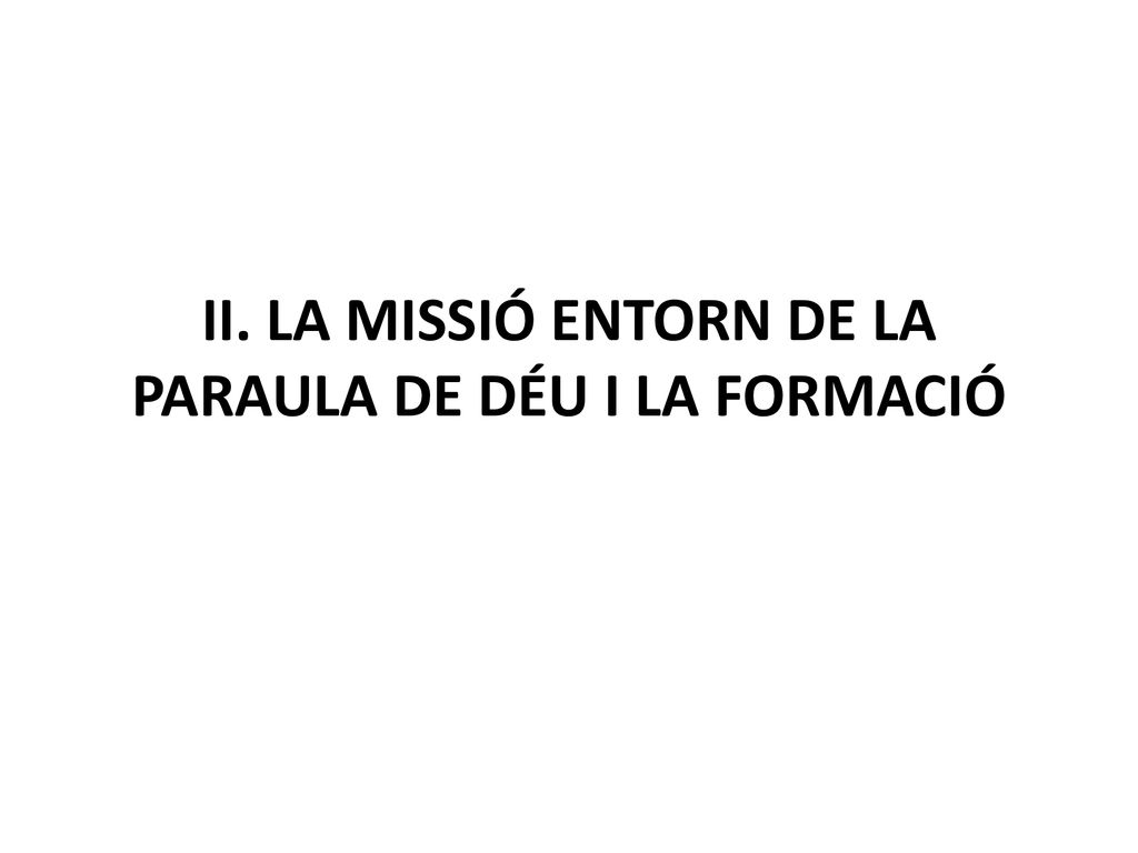 II. LA MISSIÓ ENTORN DE LA PARAULA DE DÉU I LA FORMACIÓ