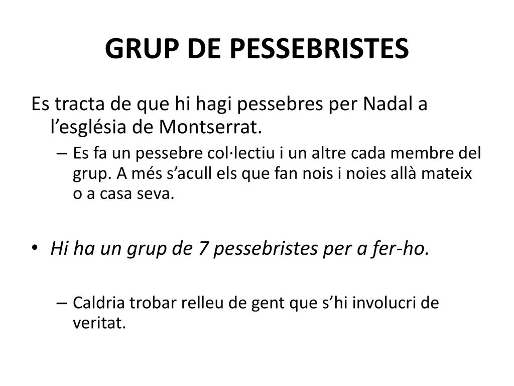 GRUP DE PESSEBRISTES Es tracta de que hi hagi pessebres per Nadal a l’església de Montserrat.