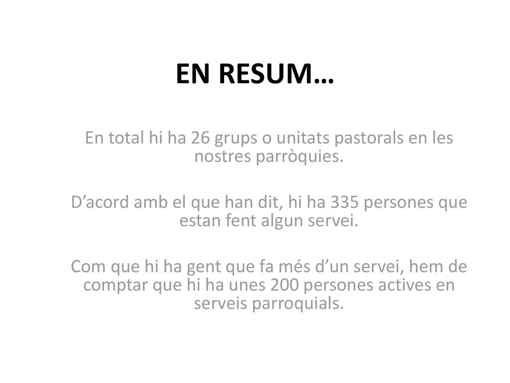 En total hi ha 26 grups o unitats pastorals en les nostres parròquies.