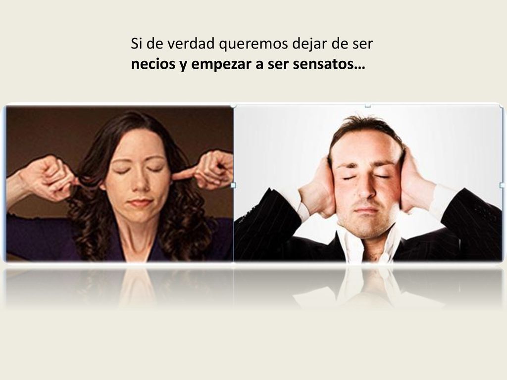 Si de verdad queremos dejar de ser necios y empezar a ser sensatos…