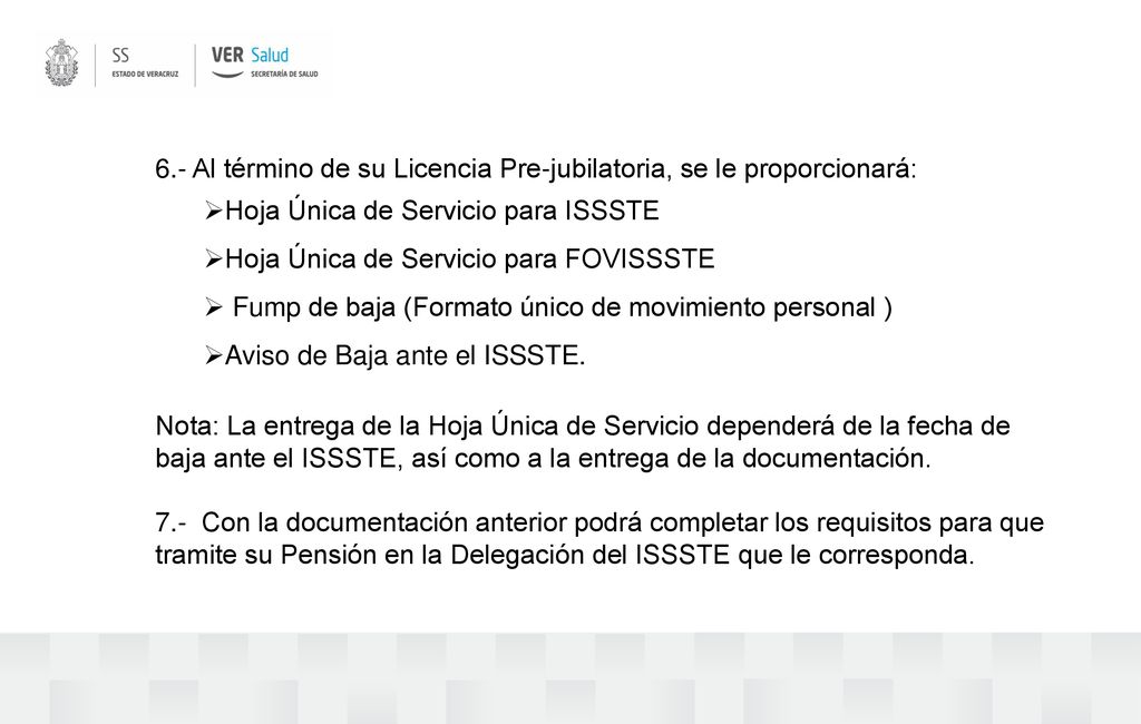 6.- Al término de su Licencia Pre-jubilatoria, se le proporcionará: