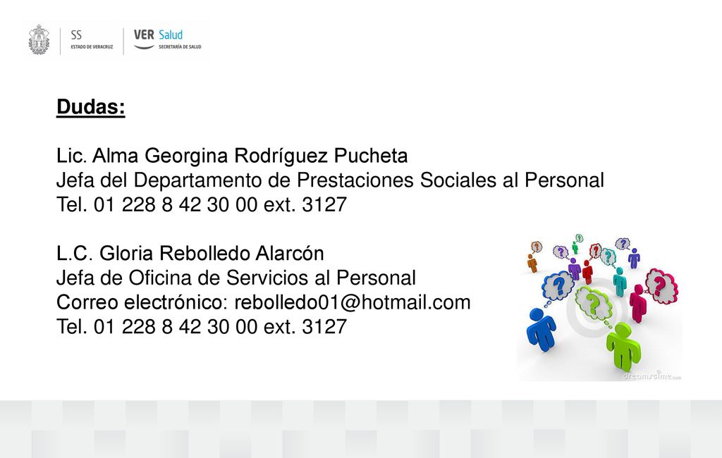 Dudas: Lic. Alma Georgina Rodríguez Pucheta. Jefa del Departamento de Prestaciones Sociales al Personal.