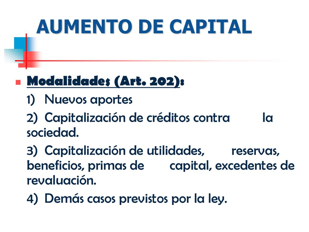 AUMENTO DE CAPITAL Modalidades (Art. 202): 1) Nuevos aportes