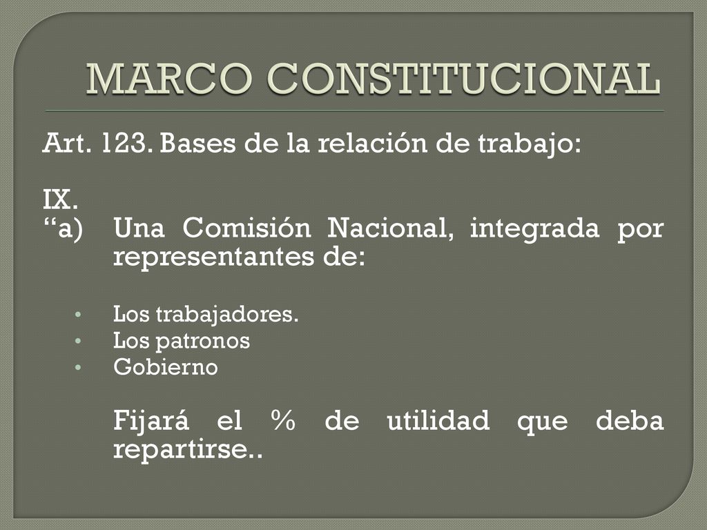 MARCO CONSTITUCIONAL Art Bases de la relación de trabajo: IX.
