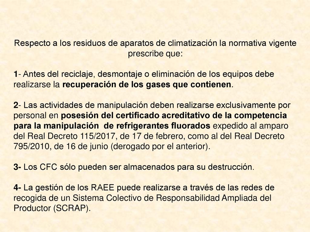 Respecto a los residuos de aparatos de climatización la normativa vigente prescribe que: