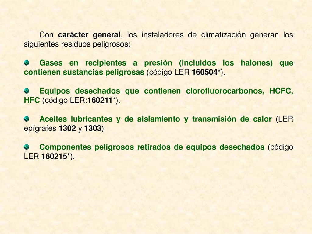 Con carácter general, los instaladores de climatización generan los siguientes residuos peligrosos: