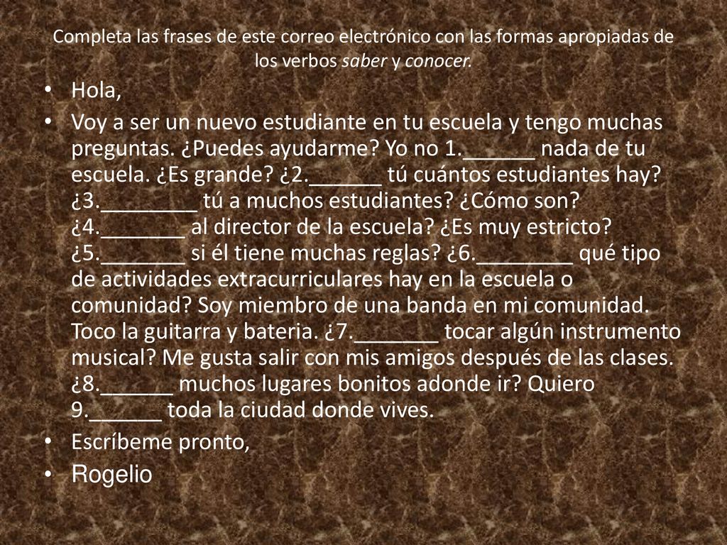 Completa las frases de este correo electrónico con las formas apropiadas de los verbos saber y conocer.