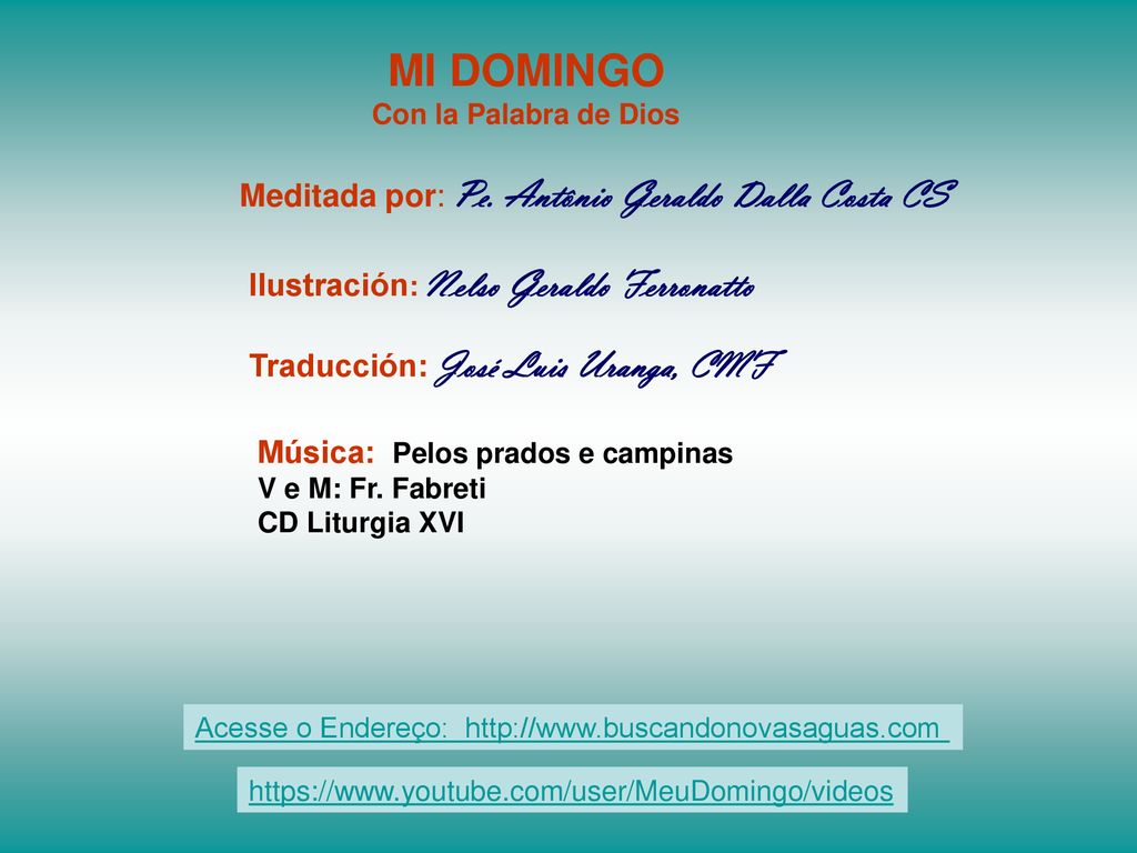 MI DOMINGO Meditada por: Pe. Antônio Geraldo Dalla Costa CS