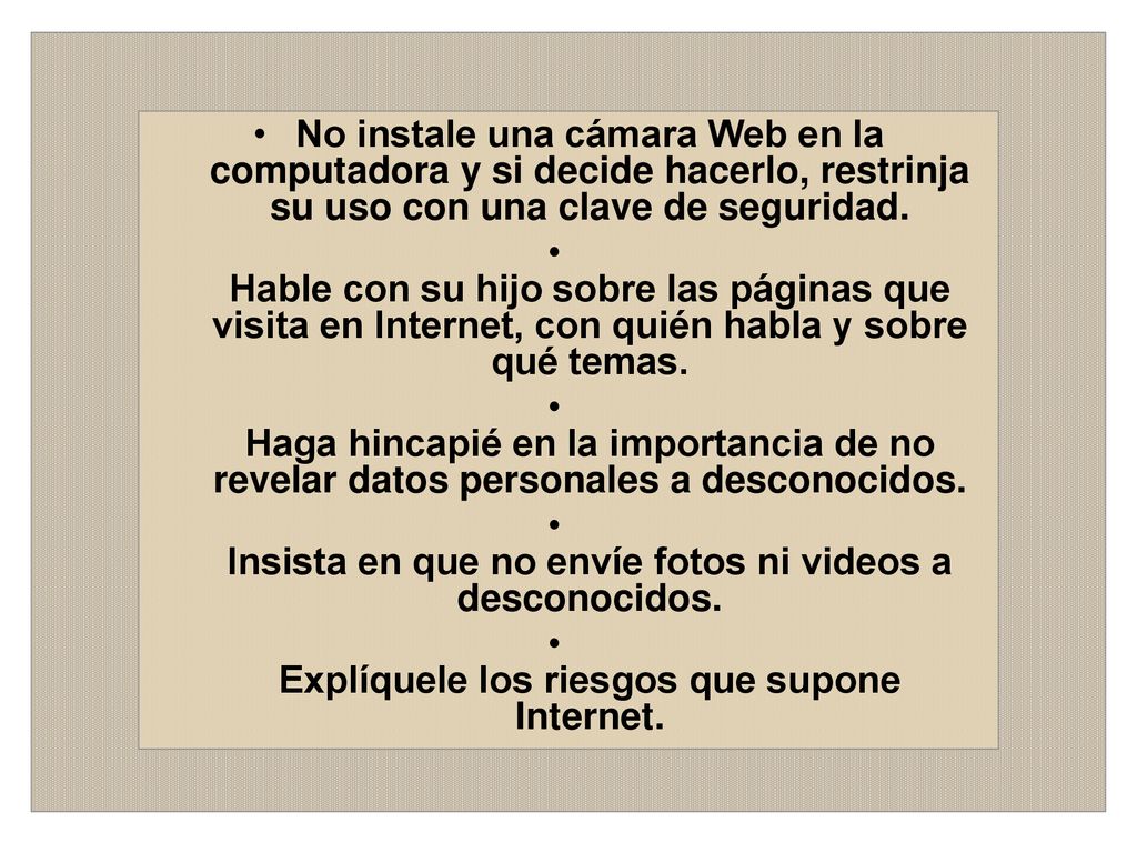 Insista en que no envíe fotos ni videos a desconocidos.