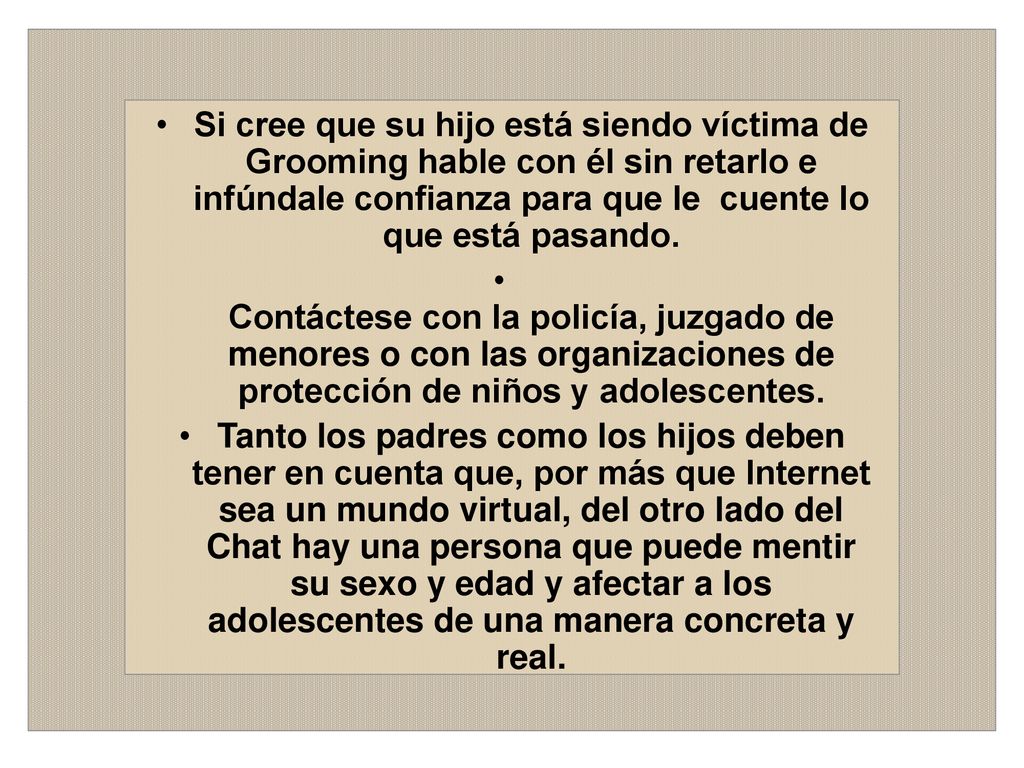 Si cree que su hijo está siendo víctima de Grooming hable con él sin retarlo e infúndale confianza para que le cuente lo que está pasando.
