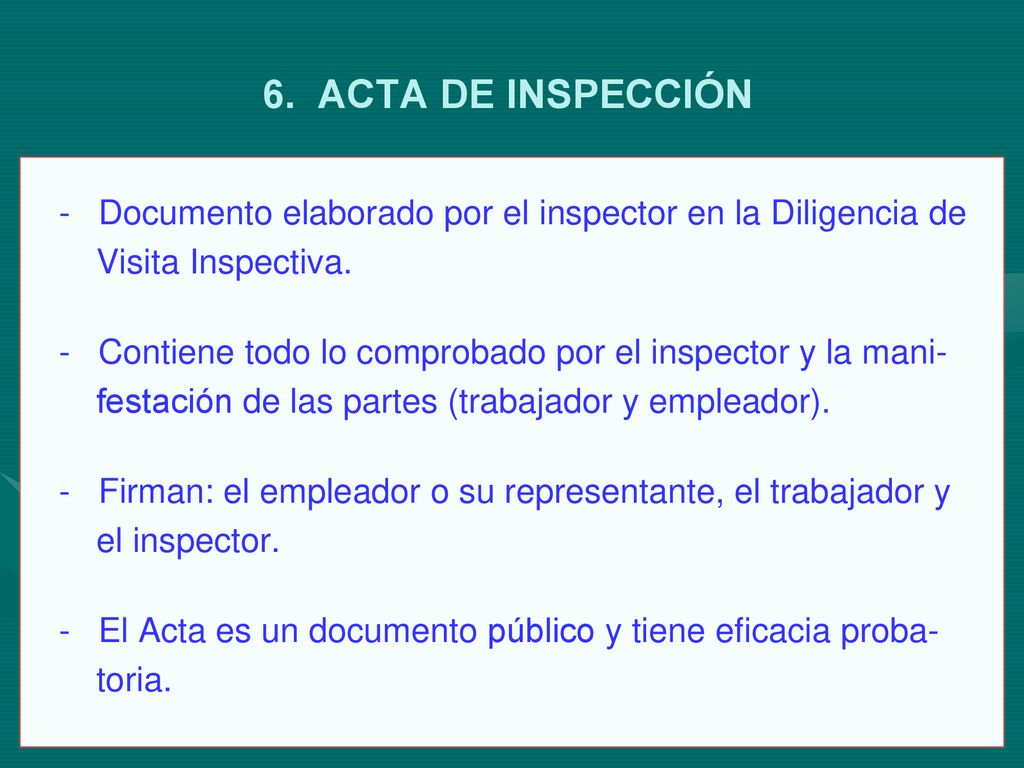 6. ACTA DE INSPECCIÓN - Documento elaborado por el inspector en la Diligencia de. Visita Inspectiva.