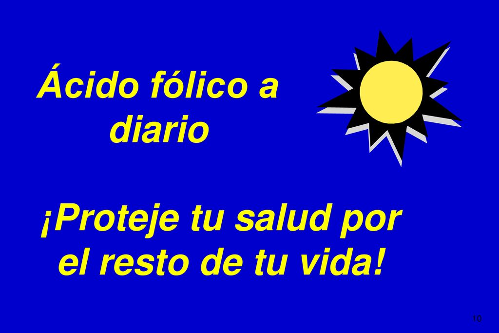 Ácido fólico a diario ¡Proteje tu salud por el resto de tu vida!