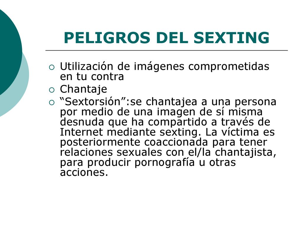 PELIGROS DEL SEXTING Utilización de imágenes comprometidas en tu contra. Chantaje.