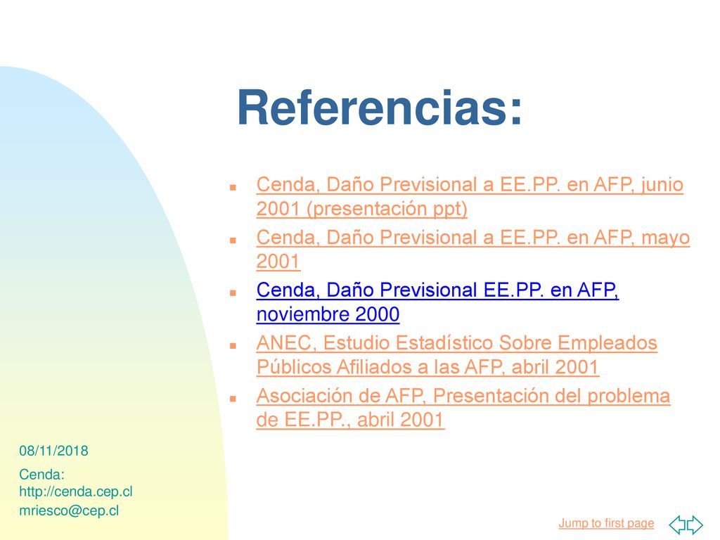 Referencias: Cenda, Daño Previsional a EE.PP. en AFP, junio 2001 (presentación ppt) Cenda, Daño Previsional a EE.PP. en AFP, mayo