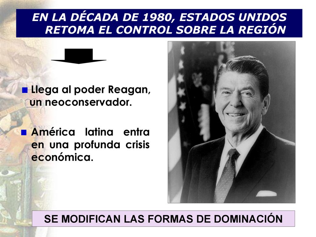 EN LA DÉCADA DE 1980, ESTADOS UNIDOS RETOMA EL CONTROL SOBRE LA REGIÓN