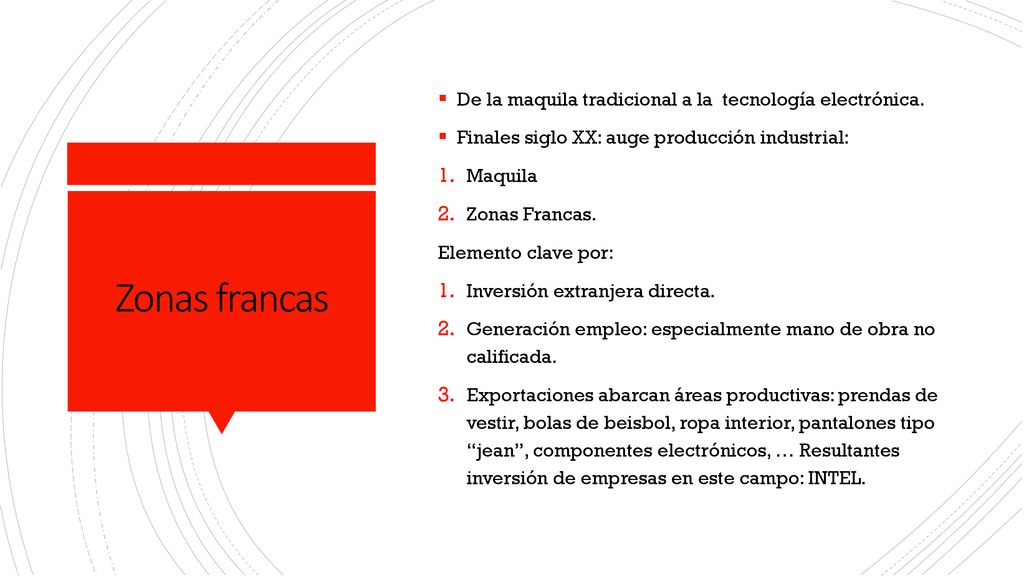 Zonas francas De la maquila tradicional a la tecnología electrónica.