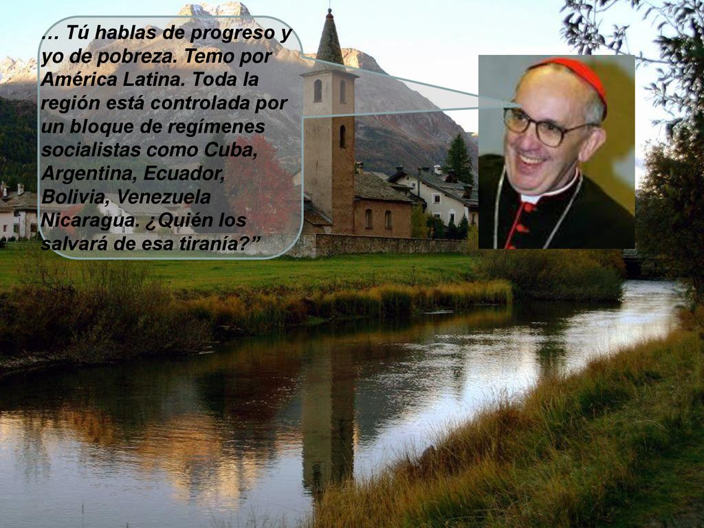 … Tú hablas de progreso y yo de pobreza. Temo por América Latina
