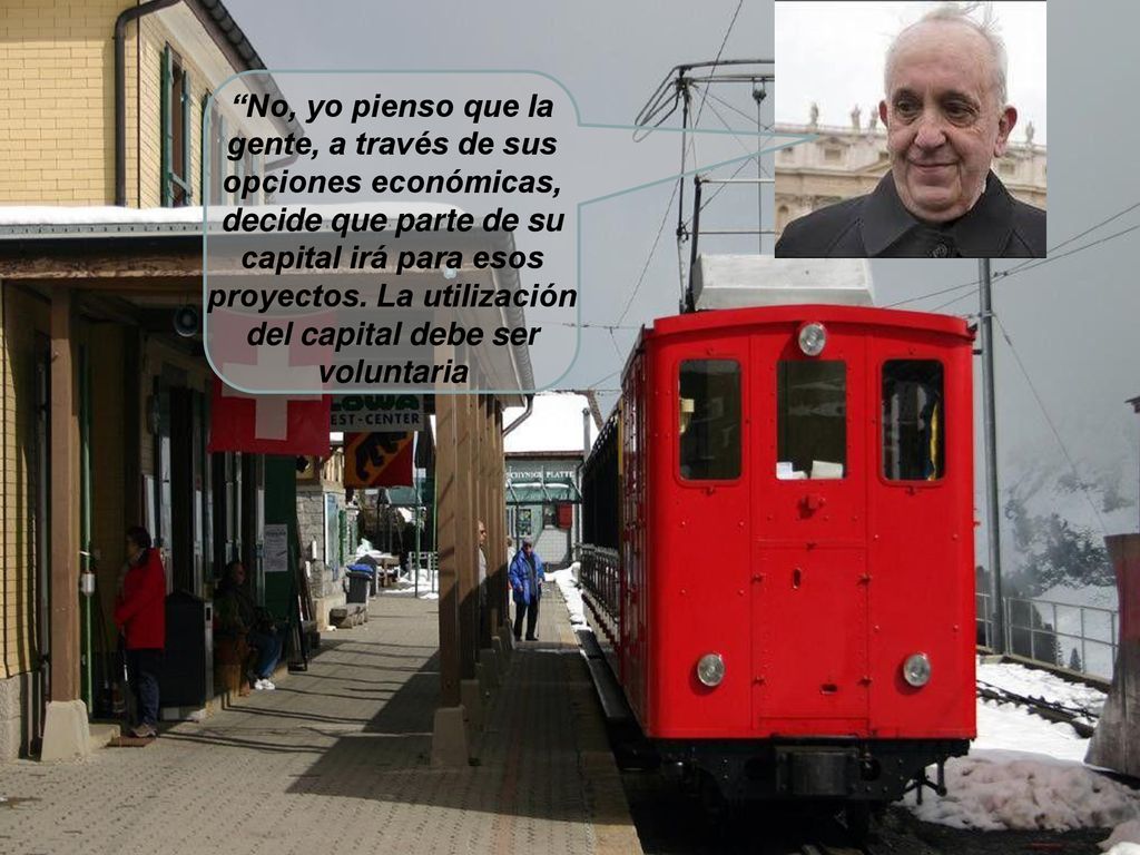 No, yo pienso que la gente, a través de sus opciones económicas, decide que parte de su capital irá para esos proyectos.