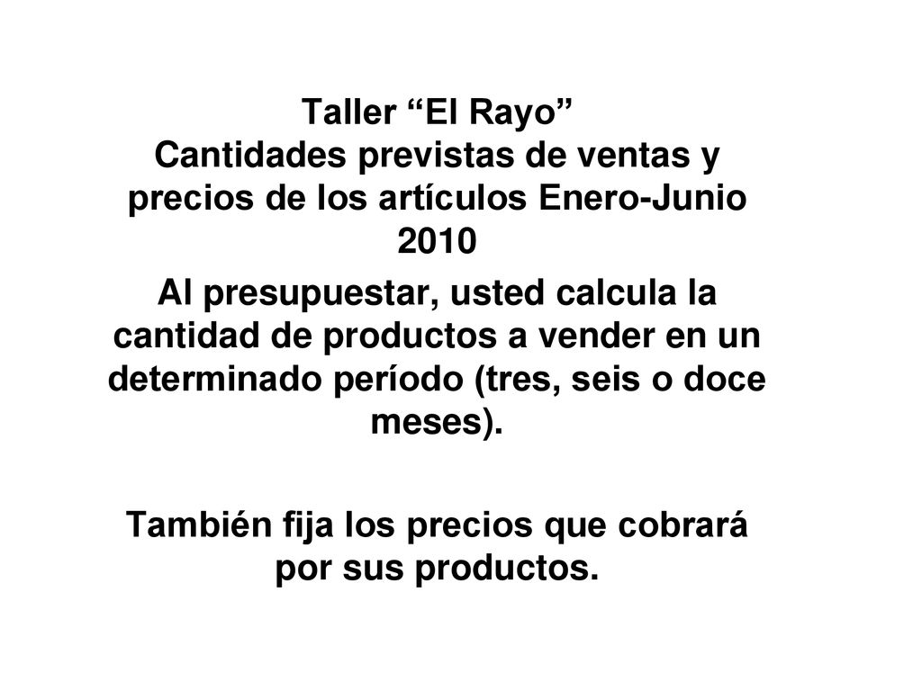 También fija los precios que cobrará por sus productos.