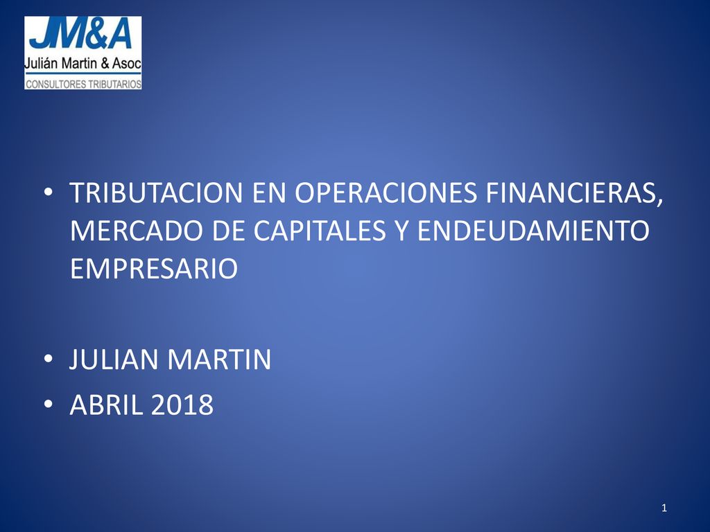 TRIBUTACION EN OPERACIONES FINANCIERAS, MERCADO DE CAPITALES Y ENDEUDAMIENTO EMPRESARIO