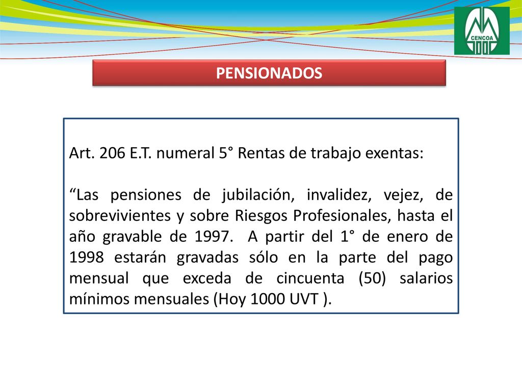 PENSIONADOS Art. 206 E.T. numeral 5° Rentas de trabajo exentas: