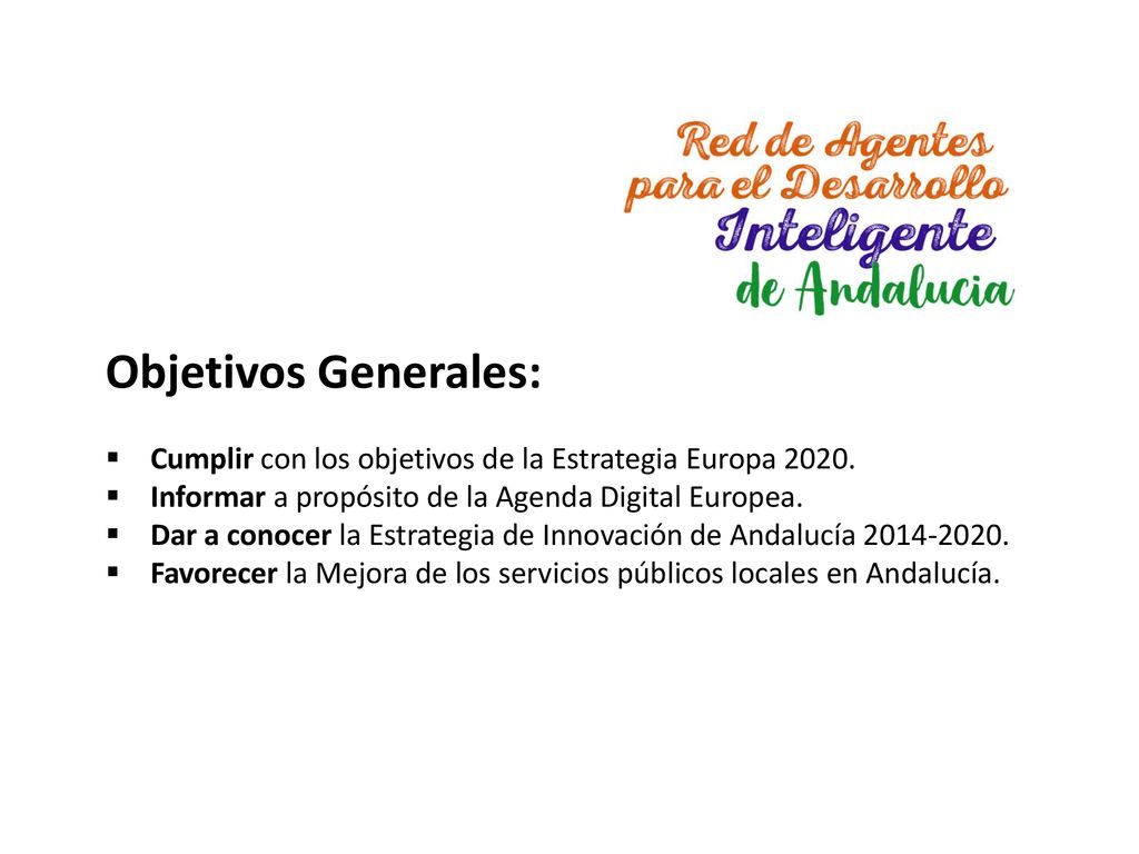 Objetivos Generales: Cumplir con los objetivos de la Estrategia Europa Informar a propósito de la Agenda Digital Europea.