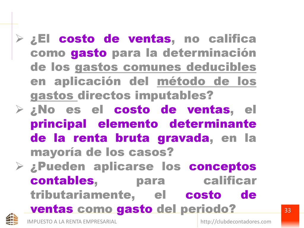 ¿El costo de ventas, no califica como gasto para la determinación de los gastos comunes deducibles en aplicación del método de los gastos directos imputables