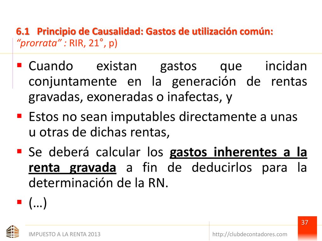 Estos no sean imputables directamente a unas u otras de dichas rentas,