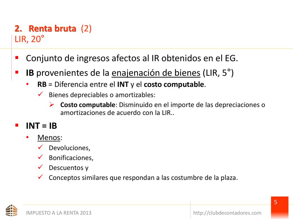 Conjunto de ingresos afectos al IR obtenidos en el EG.