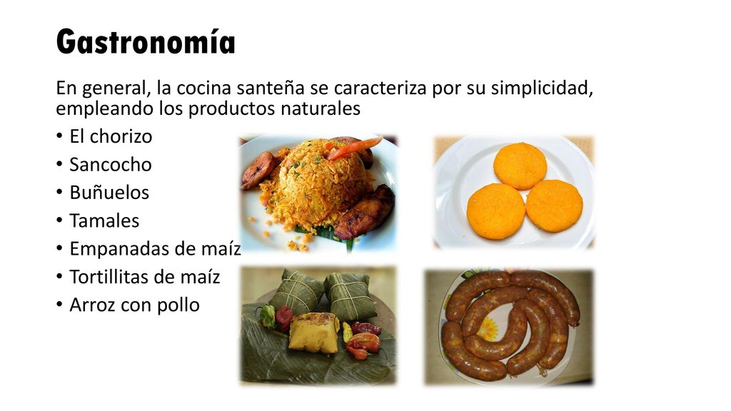 Gastronomía En general, la cocina santeña se caracteriza por su simplicidad, empleando los productos naturales.