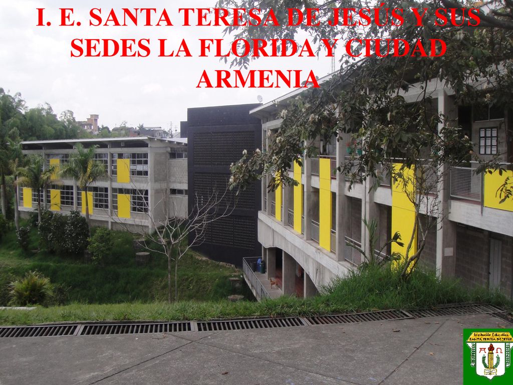 I. E. SANTA TERESA DE JESÚS Y SUS SEDES LA FLORIDA Y CIUDAD ARMENIA
