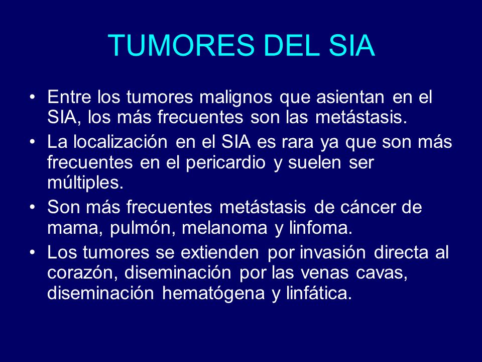 TUMORES DEL SIA Entre los tumores malignos que asientan en el SIA, los más frecuentes son las metástasis.