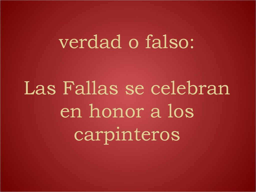 verdad o falso: Las Fallas se celebran en honor a los carpinteros